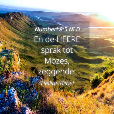 Picture 04 - Numberi 8:5 NLD - En de HEERE sprak tot Mozes, - Bible Verse Picture