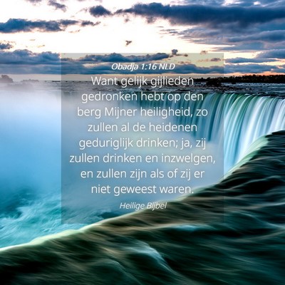 Picture 04 - Obadja 1:16 NLD - Want gelijk gijlieden gedronken hebt op den berg - Bible Verse Picture