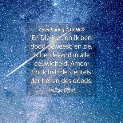 Picture 04 - Openbaring 1:18 NLD - En Die leef, en Ik ben dood geweest; en zie, Ik - Bible Verse Picture