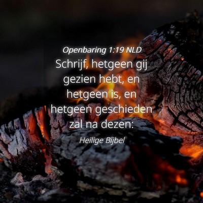 Picture 04 - Openbaring 1:19 NLD - Schrijf, hetgeen gij gezien hebt, en hetgeen is, - Bible Verse Picture