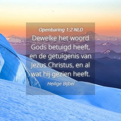 Picture 04 - Openbaring 1:2 NLD - Dewelke het woord Gods betuigd heeft, en de - Bible Verse Picture