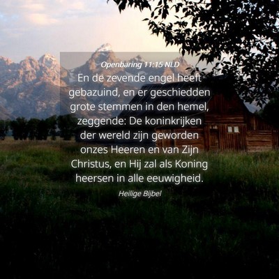 Picture 04 - Openbaring 11:15 NLD - En de zevende engel heeft gebazuind, en er - Bible Verse Picture