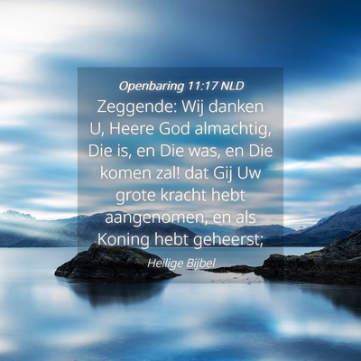 Picture 04 - Openbaring 11:17 NLD - Zeggende: Wij danken U, Heere God almachtig, Die - Bible Verse Picture