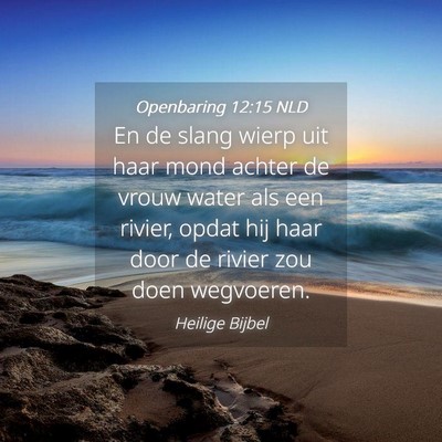 Picture 04 - Openbaring 12:15 NLD - En de slang wierp uit haar mond achter de vrouw - Bible Verse Picture
