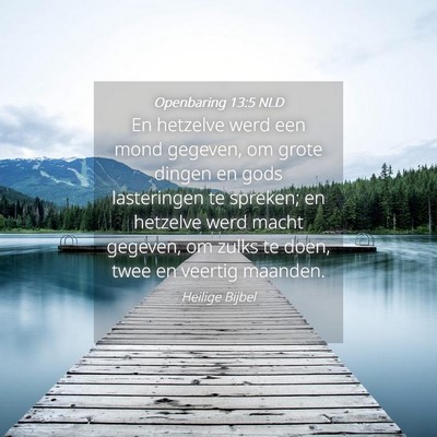 Picture 04 - Openbaring 13:5 NLD - En hetzelve werd een mond gegeven, om grote - Bible Verse Picture
