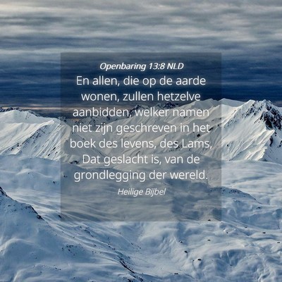Picture 04 - Openbaring 13:8 NLD - En allen, die op de aarde wonen, zullen hetzelve - Bible Verse Picture