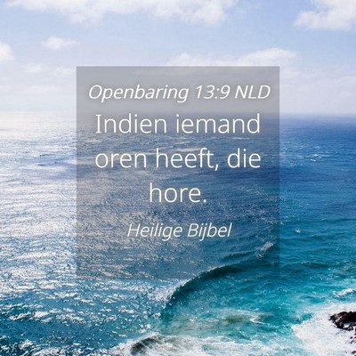 Picture 04 - Openbaring 13:9 NLD - Indien iemand oren heeft, die - Bible Verse Picture