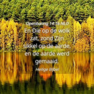 Picture 04 - Openbaring 14:16 NLD - En Die op de wolk zat, zond Zijn sikkel op de - Bible Verse Picture