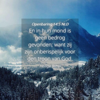 Picture 04 - Openbaring 14:5 NLD - En in hun mond is geen bedrog gevonden; want zij - Bible Verse Picture