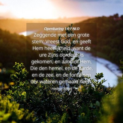 Picture 04 - Openbaring 14:7 NLD - Zeggende met een grote stem: Vreest God, en geeft - Bible Verse Picture