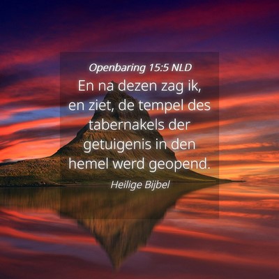 Picture 04 - Openbaring 15:5 NLD - En na dezen zag ik, en ziet, de tempel des - Bible Verse Picture