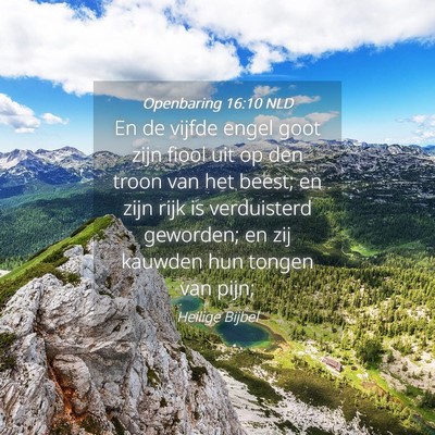 Picture 04 - Openbaring 16:10 NLD - En de vijfde engel goot zijn fiool uit op den - Bible Verse Picture