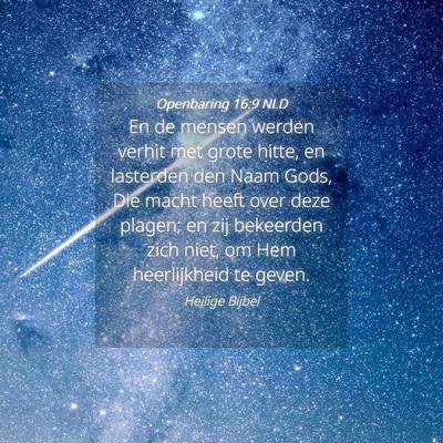 Picture 04 - Openbaring 16:9 NLD - En de mensen werden verhit met grote hitte, en - Bible Verse Picture