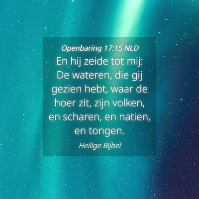 Picture 04 - Openbaring 17:15 NLD - En hij zeide tot mij: De wateren, die gij gezien - Bible Verse Picture