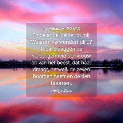 Picture 04 - Openbaring 17:7 NLD - En de engel zeide tot mij: Waarom verwondert gij - Bible Verse Picture