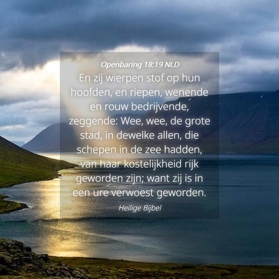 Picture 04 - Openbaring 18:19 NLD - En zij wierpen stof op hun hoofden, en riepen, - Bible Verse Picture