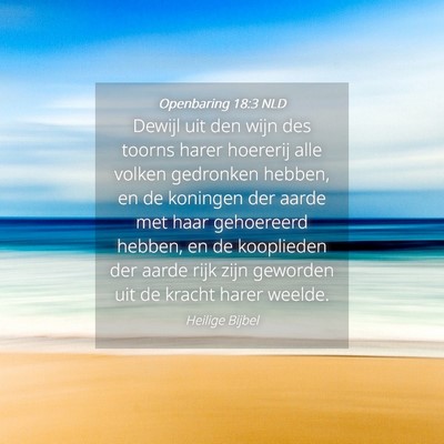 Picture 04 - Openbaring 18:3 NLD - Dewijl uit den wijn des toorns harer hoererij - Bible Verse Picture