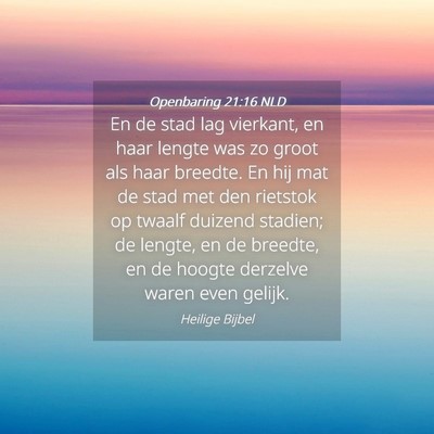 Picture 04 - Openbaring 21:16 NLD - En de stad lag vierkant, en haar lengte was zo - Bible Verse Picture