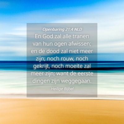 Picture 04 - Openbaring 21:4 NLD - En God zal alle tranen van hun ogen afwissen; en - Bible Verse Picture