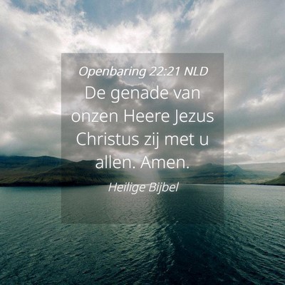 Picture 04 - Openbaring 22:21 NLD - De genade van onzen Heere Jezus Christus zij met - Bible Verse Picture