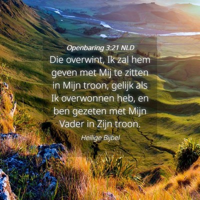 Picture 04 - Openbaring 3:21 NLD - Die overwint, Ik zal hem geven met Mij te zitten - Bible Verse Picture