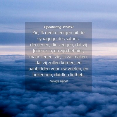 Picture 04 - Openbaring 3:9 NLD - Zie, Ik geef u enigen uit de synagoge des satans, - Bible Verse Picture