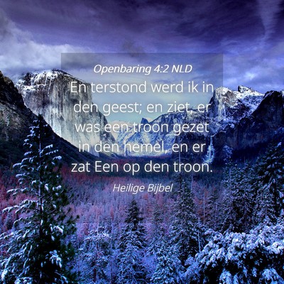 Picture 04 - Openbaring 4:2 NLD - En terstond werd ik in den geest; en ziet, er was - Bible Verse Picture