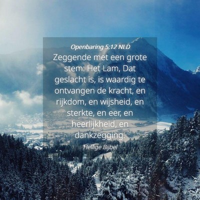 Picture 04 - Openbaring 5:12 NLD - Zeggende met een grote stem: Het Lam, Dat - Bible Verse Picture