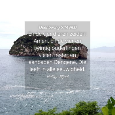 Picture 04 - Openbaring 5:14 NLD - En de vier dieren zeiden: Amen. En de vier en - Bible Verse Picture
