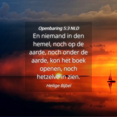 Picture 04 - Openbaring 5:3 NLD - En niemand in den hemel, noch op de aarde, noch - Bible Verse Picture