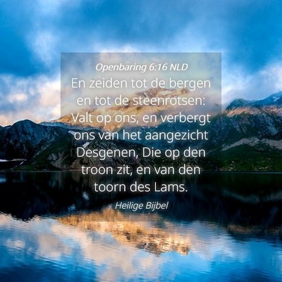 Picture 04 - Openbaring 6:16 NLD - En zeiden tot de bergen en tot de steenrotsen: - Bible Verse Picture