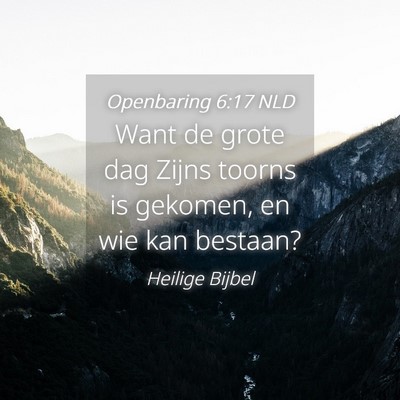 Picture 04 - Openbaring 6:17 NLD - Want de grote dag Zijns toorns is gekomen, en wie - Bible Verse Picture