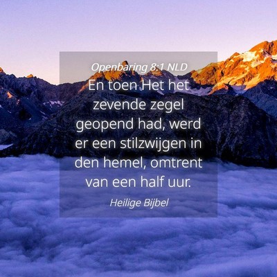 Picture 04 - Openbaring 8:1 NLD - En toen Het het zevende zegel geopend had, werd - Bible Verse Picture
