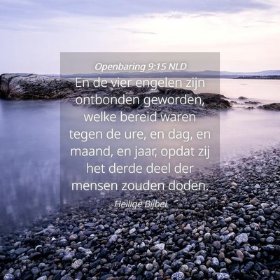 Picture 04 - Openbaring 9:15 NLD - En de vier engelen zijn ontbonden geworden, welke - Bible Verse Picture