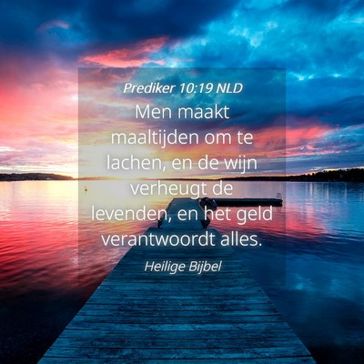 Picture 04 - Prediker 10:19 NLD - Men maakt maaltijden om te lachen, en de wijn - Bible Verse Picture