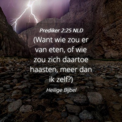 Picture 04 - Prediker 2:25 NLD - (Want wie zou er van eten, of wie zou zich - Bible Verse Picture