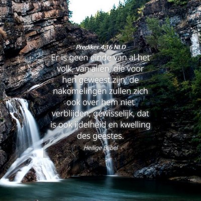 Picture 04 - Prediker 4:16 NLD - Er is geen einde van al het volk, van allen, die - Bible Verse Picture
