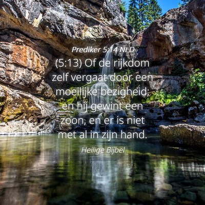 Picture 04 - Prediker 5:14 NLD - (5:13) Of de rijkdom zelf vergaat door een - Bible Verse Picture