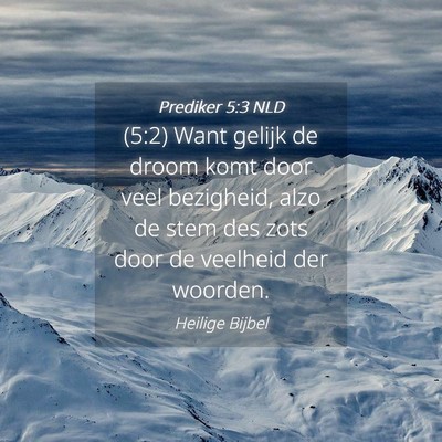 Picture 04 - Prediker 5:3 NLD - (5:2) Want gelijk de droom komt door veel - Bible Verse Picture