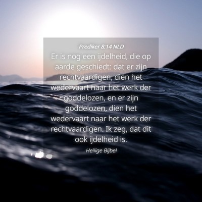 Picture 04 - Prediker 8:14 NLD - Er is nog een ijdelheid, die op aarde geschiedt: - Bible Verse Picture