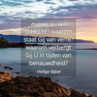 Picture 04 - Psalmen 10:1 NLD - O HEERE! waarom staat Gij van verre? waarom - Bible Verse Picture