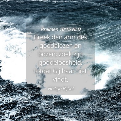 Picture 04 - Psalmen 10:15 NLD - Breek den arm des goddelozen en bozen; zoek zijn - Bible Verse Picture