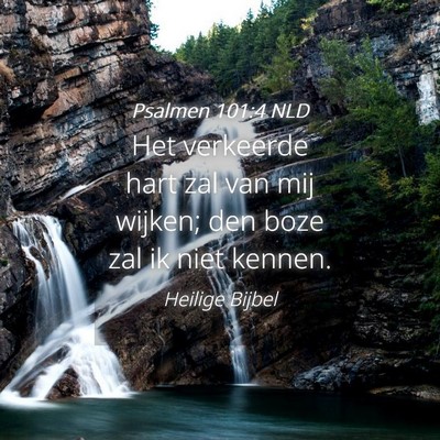 Picture 04 - Psalmen 101:4 NLD - Het verkeerde hart zal van mij wijken; den boze - Bible Verse Picture