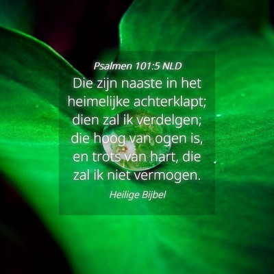 Picture 04 - Psalmen 101:5 NLD - Die zijn naaste in het heimelijke achterklapt; - Bible Verse Picture
