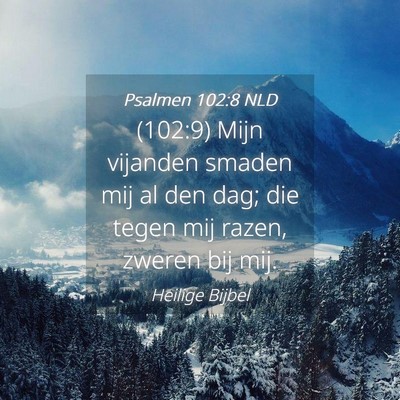 Picture 04 - Psalmen 102:8 NLD - (102:9) Mijn vijanden smaden mij al den dag; die - Bible Verse Picture