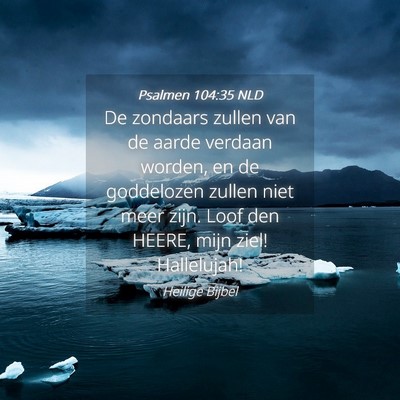 Picture 04 - Psalmen 104:35 NLD - De zondaars zullen van de aarde verdaan worden, - Bible Verse Picture