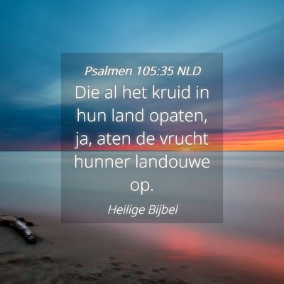 Picture 04 - Psalmen 105:35 NLD - Die al het kruid in hun land opaten, ja, aten de - Bible Verse Picture