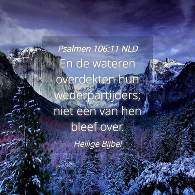 Picture 04 - Psalmen 106:11 NLD - En de wateren overdekten hun wederpartijders; - Bible Verse Picture