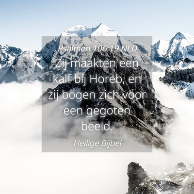 Picture 04 - Psalmen 106:19 NLD - Zij maakten een kalf bij Horeb, en zij bogen zich - Bible Verse Picture
