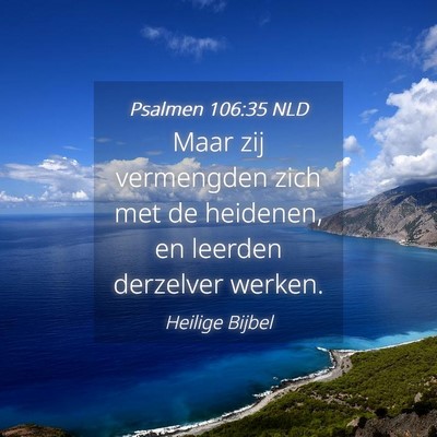 Picture 04 - Psalmen 106:35 NLD - Maar zij vermengden zich met de heidenen, en - Bible Verse Picture
